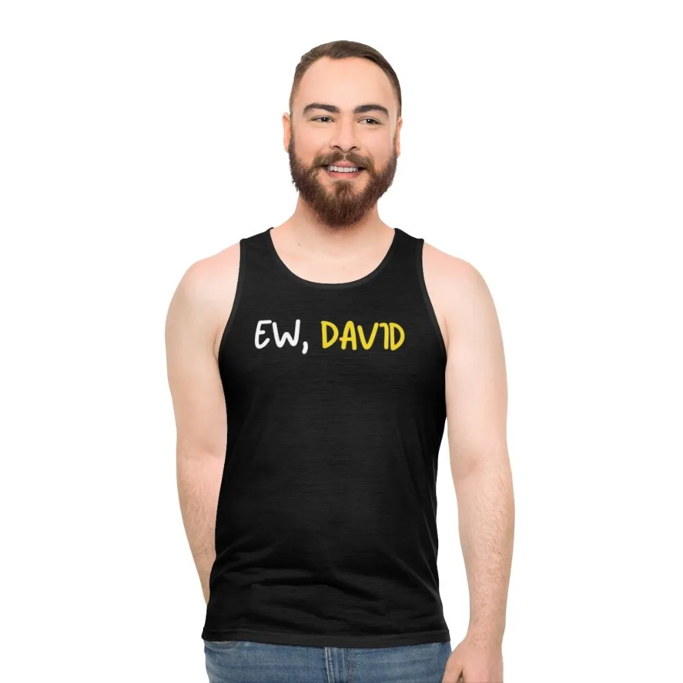 "Ew David!" Schitt's Creek Unisex Tank Top