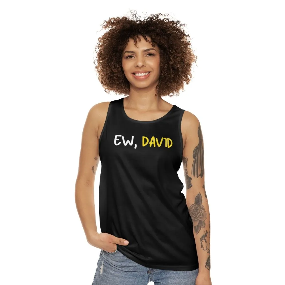 "Ew David!" Schitt's Creek Unisex Tank Top